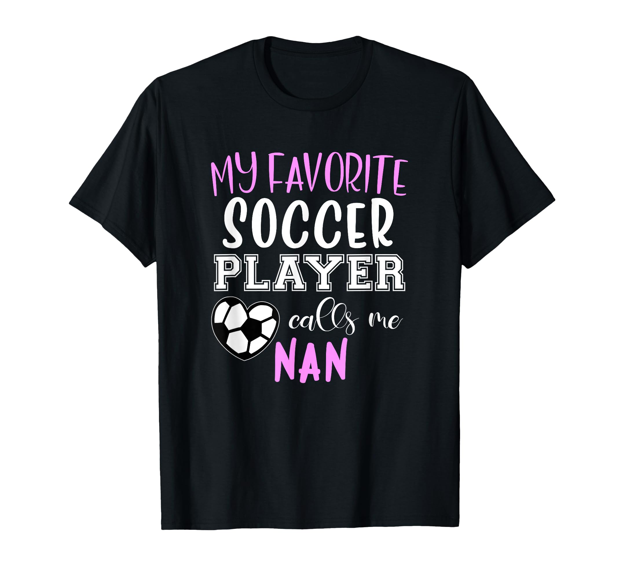 My Favorite Soccer Player Call Me Nan T-Shirt - Aesthetic Graphic Unisex - T-Shirt, Sweatshirt, Hoodie
