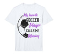 Mens My Favorite Soccer Player Calls Me T-Shirt - Custom Art Print Unisex - T-Shirt, Sweatshirt, Hoodie