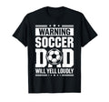 Warning Soccer Dad Will Yell Loudly T-Shirt - Graphic Print for Adults - T-Shirt, Sweatshirt, Hoodie