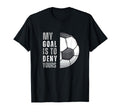 My Goal Is To Deny Yours Funny T-Shirt - Casual Everyday Wear Unisex - T-Shirt, Sweatshirt, Hoodie