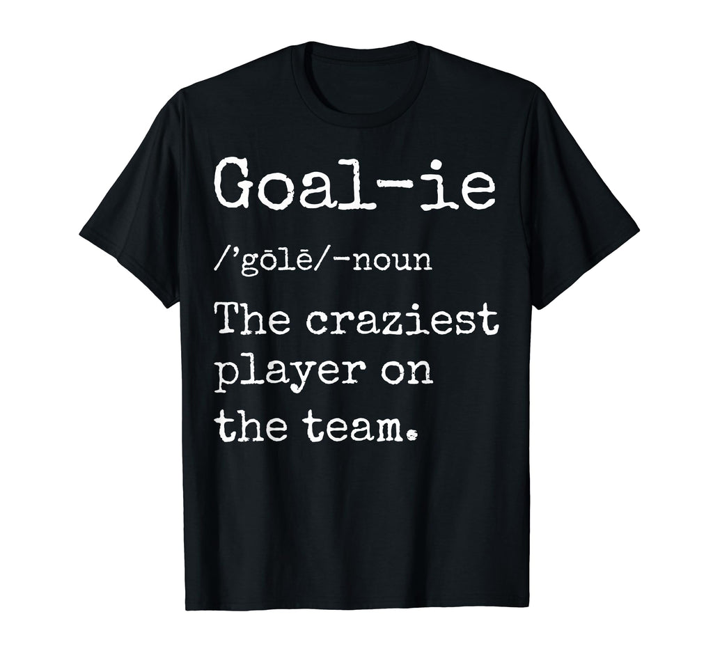 Soccer Goalies Goalkeeper Definition T-Shirt - Custom Art Print Men Women - T-Shirt, Sweatshirt, Hoodie