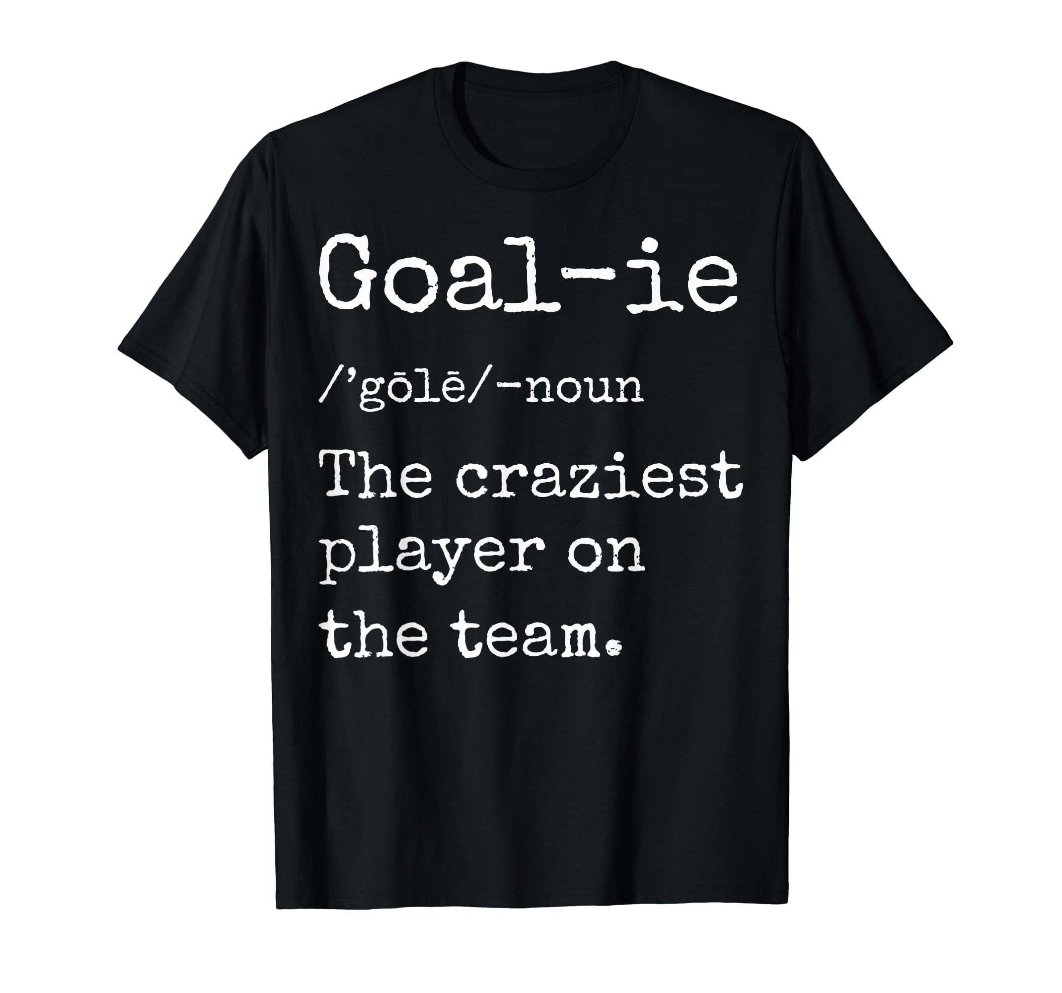 Soccer Goalies Goalkeeper Definition T-Shirt - Custom Art Print Men Women - T-Shirt, Sweatshirt, Hoodie