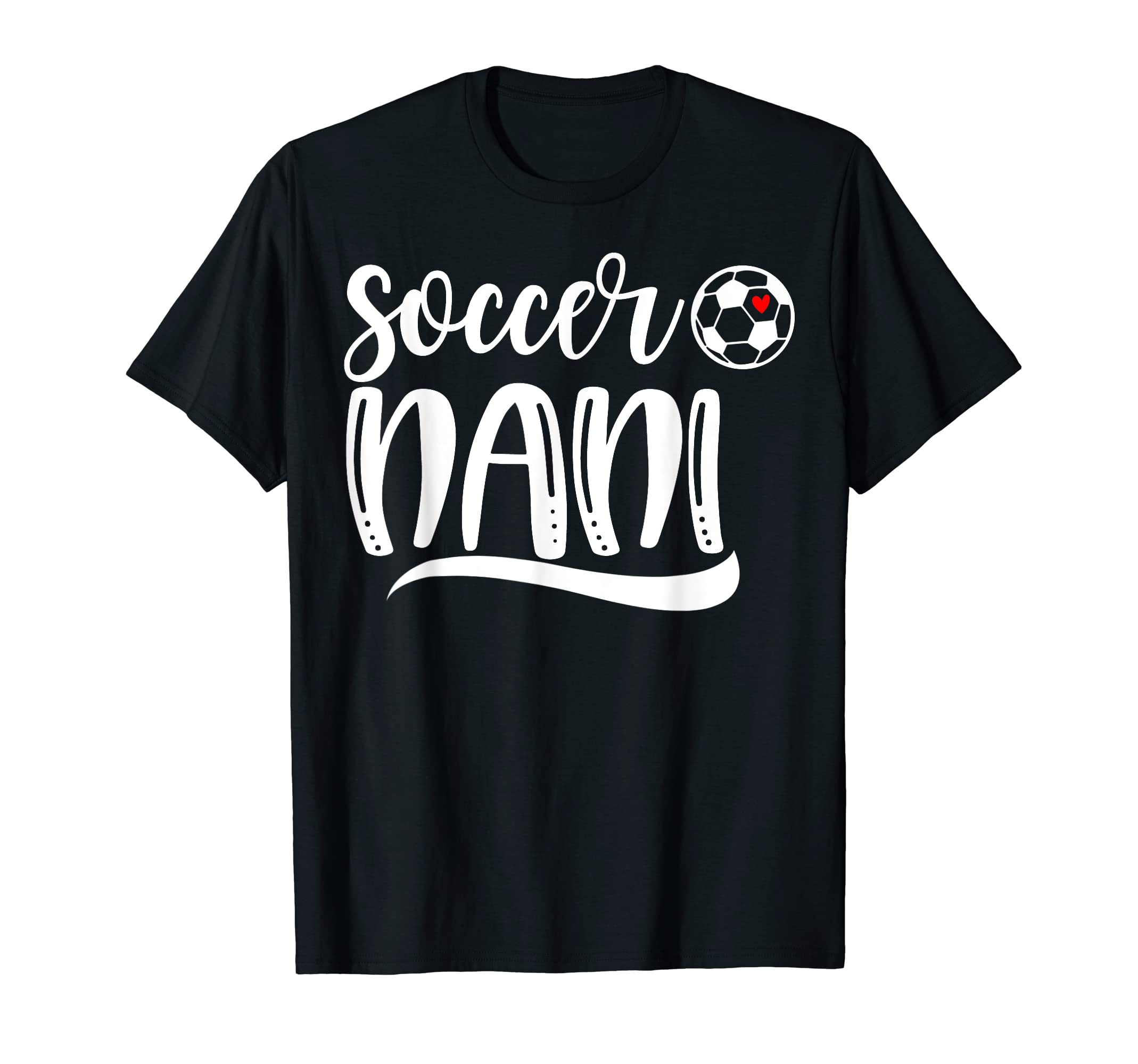 Funny Soccer Nani Soccer Lover Mothers Day T-Shirt - Graphic Print Unisex - T-Shirt, Sweatshirt, Hoodie