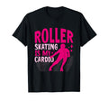 Roller Skating Is My Cardio Roller T-Shirt - Minimalist Print Men Women - T-Shirt, Sweatshirt, Hoodie
