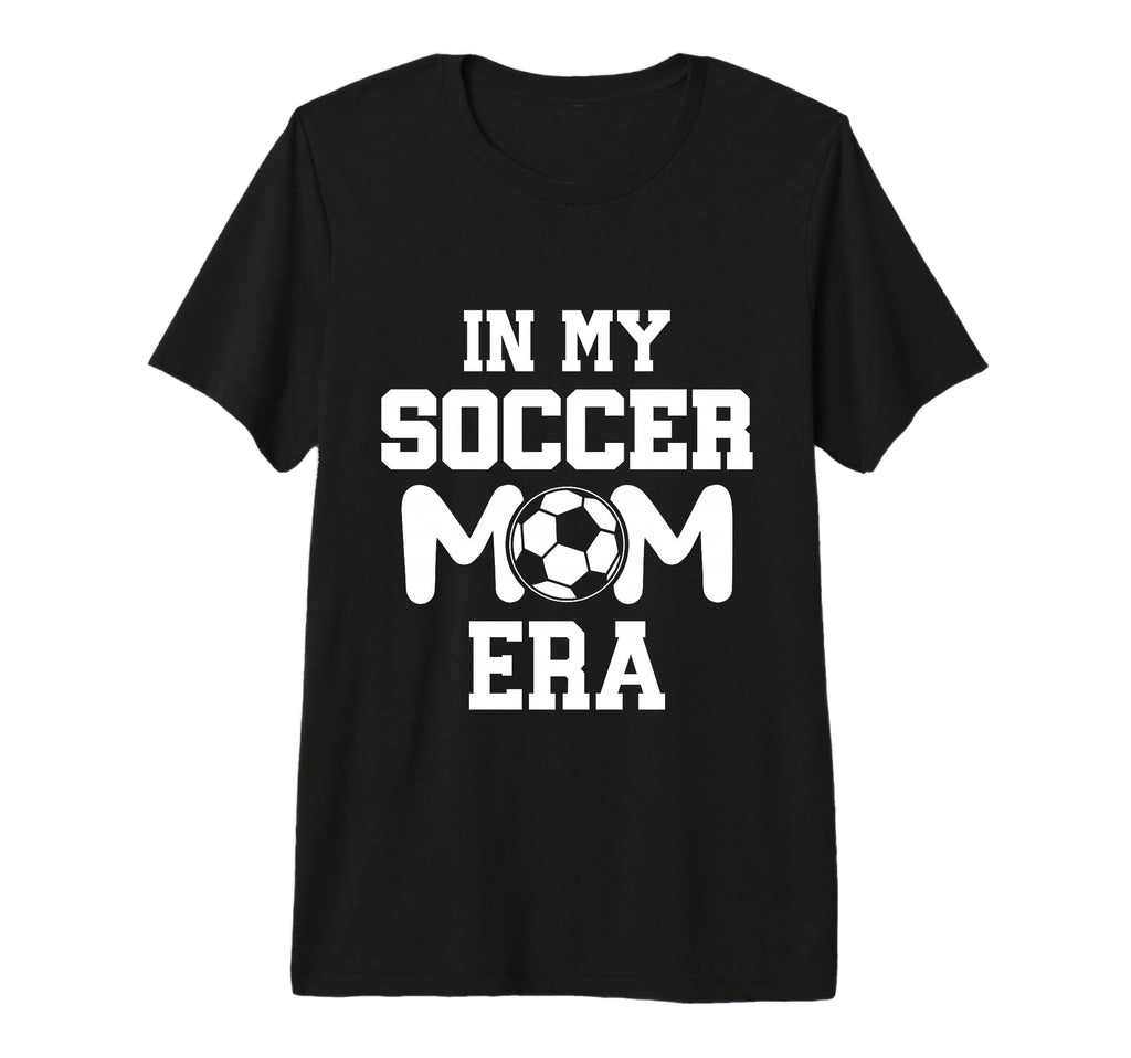 My Soccer Mom Era Weekend Sideline T-Shirt - Novelty Apparel for Adults - T-Shirt, Sweatshirt, Hoodie