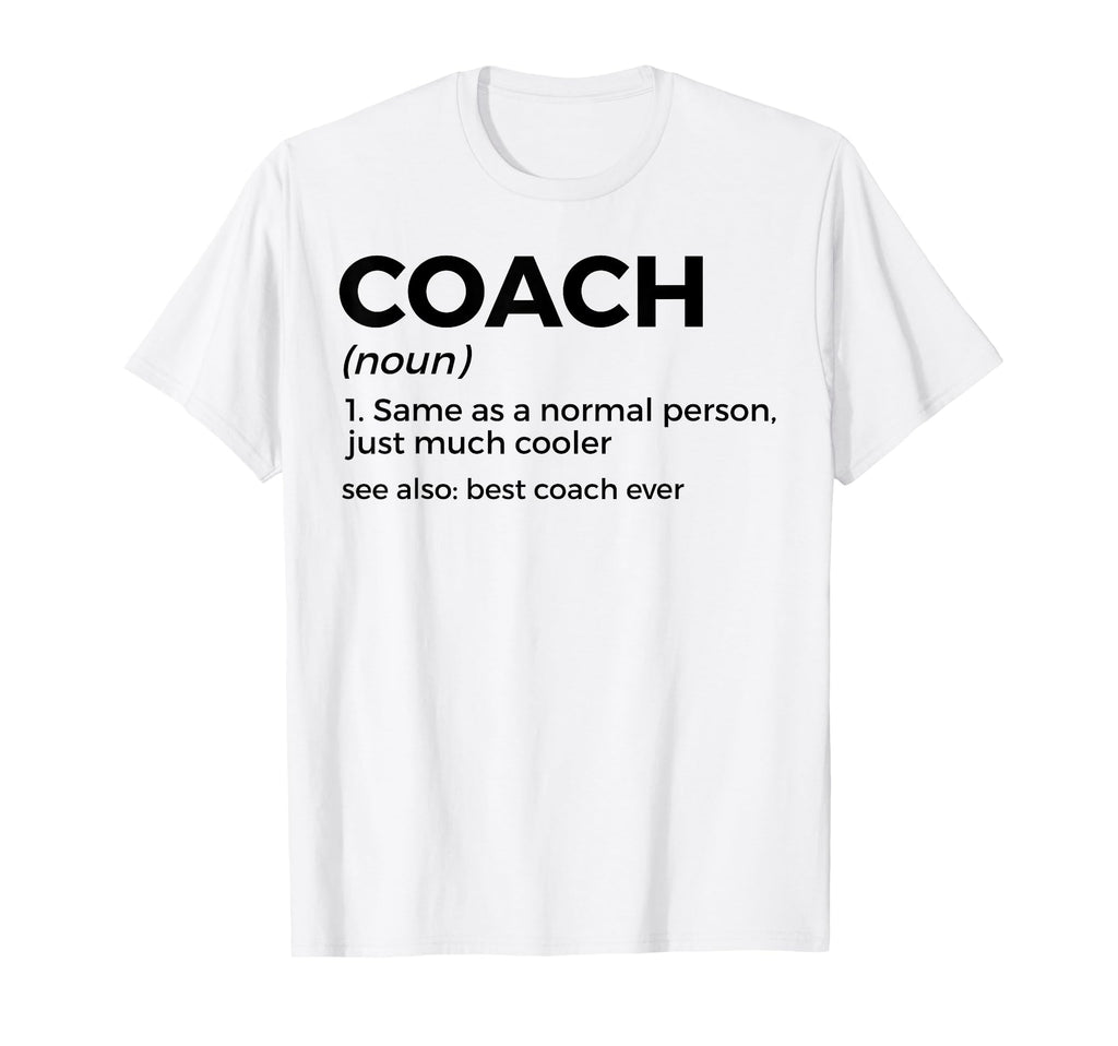 Coach Definition Funny Best Coach Ever T-Shirt - Unique Graphic Unisex - T-Shirt, Sweatshirt, Hoodie