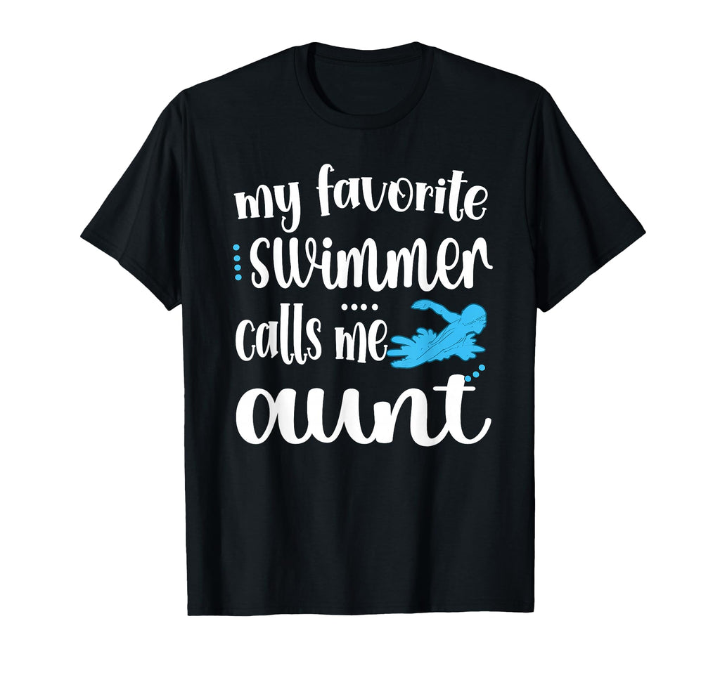 My Favorite Swimmer Calls Me Aunt Swim T-Shirt - Trendy Graphic Unisex - T-Shirt, Sweatshirt, Hoodie