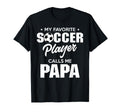 My Favorite Soccer Player Calls Me T-Shirt - Streetwear Style for Adults - T-Shirt, Sweatshirt, Hoodie