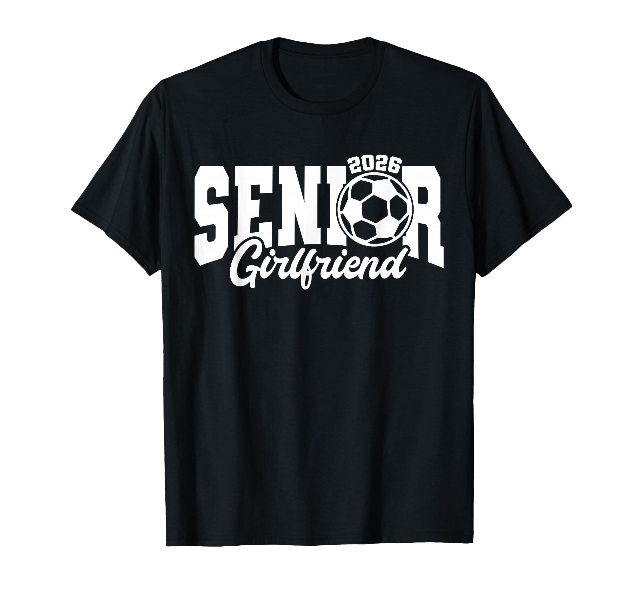 Senior Girlfriend Soccer 2026 Class 26 T-Shirt - Minimalist Print Unisex - T-Shirt, Sweatshirt, Hoodie