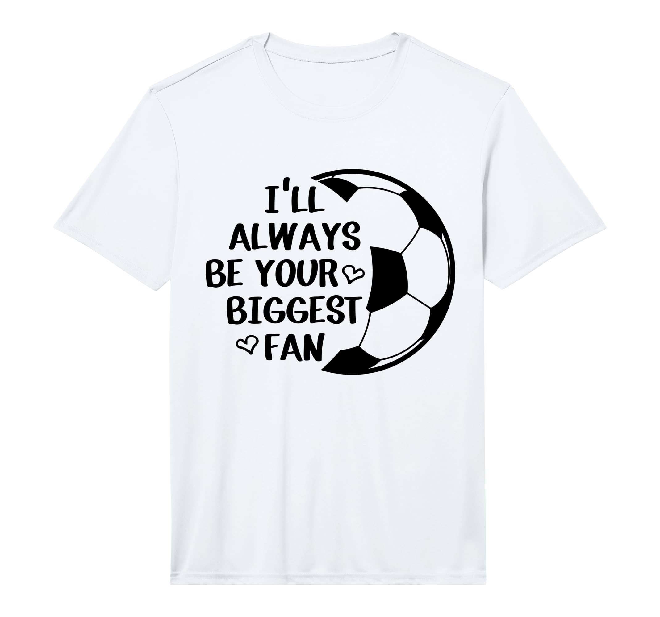Ill Always Be Your Biggest Fan Soccer T-Shirt - Streetwear Style Unisex - T-Shirt, Sweatshirt, Hoodie