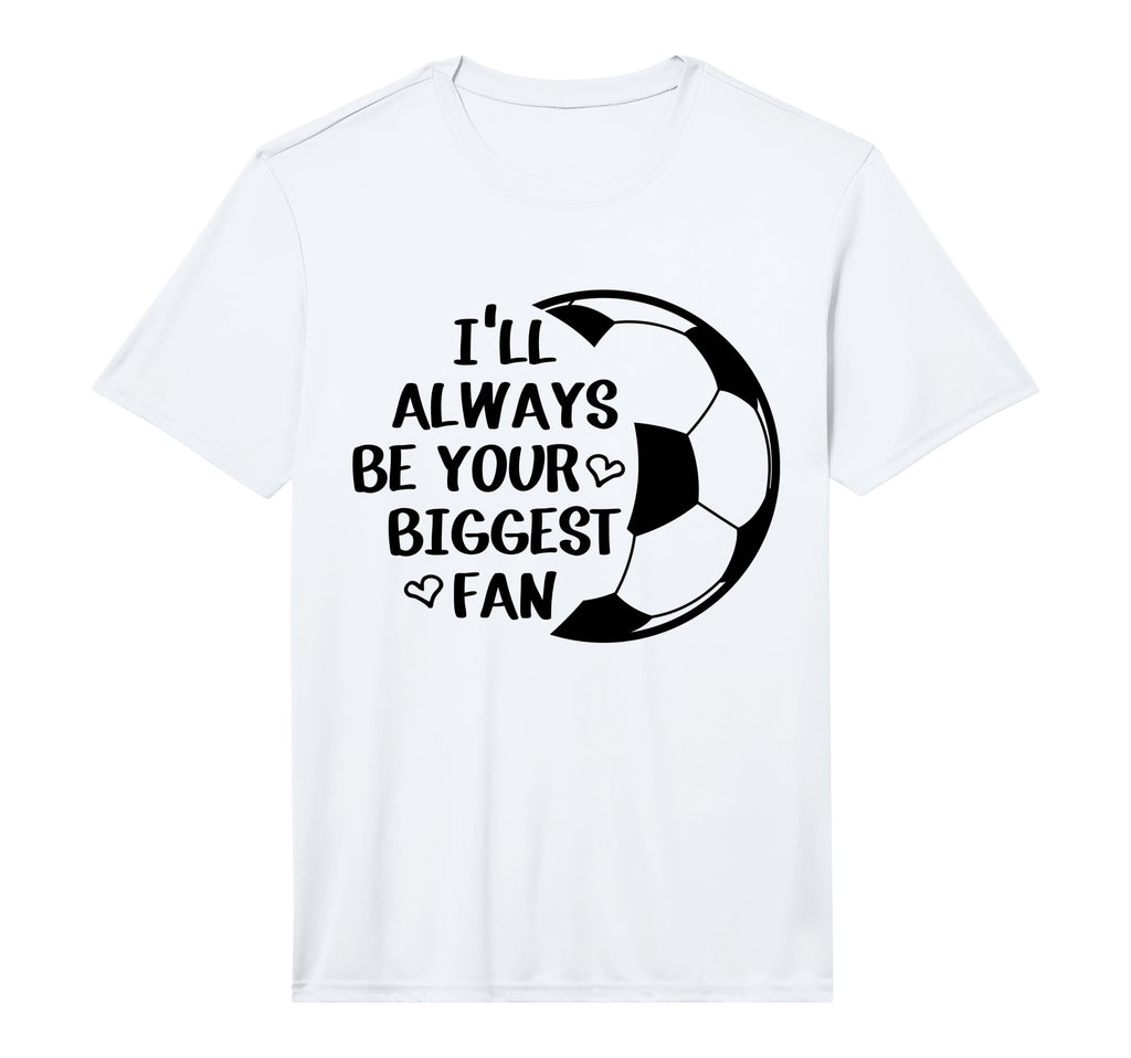 Ill Always Be Your Biggest Fan Soccer T-Shirt - Minimalist Print Men Women - T-Shirt, Sweatshirt, Hoodie