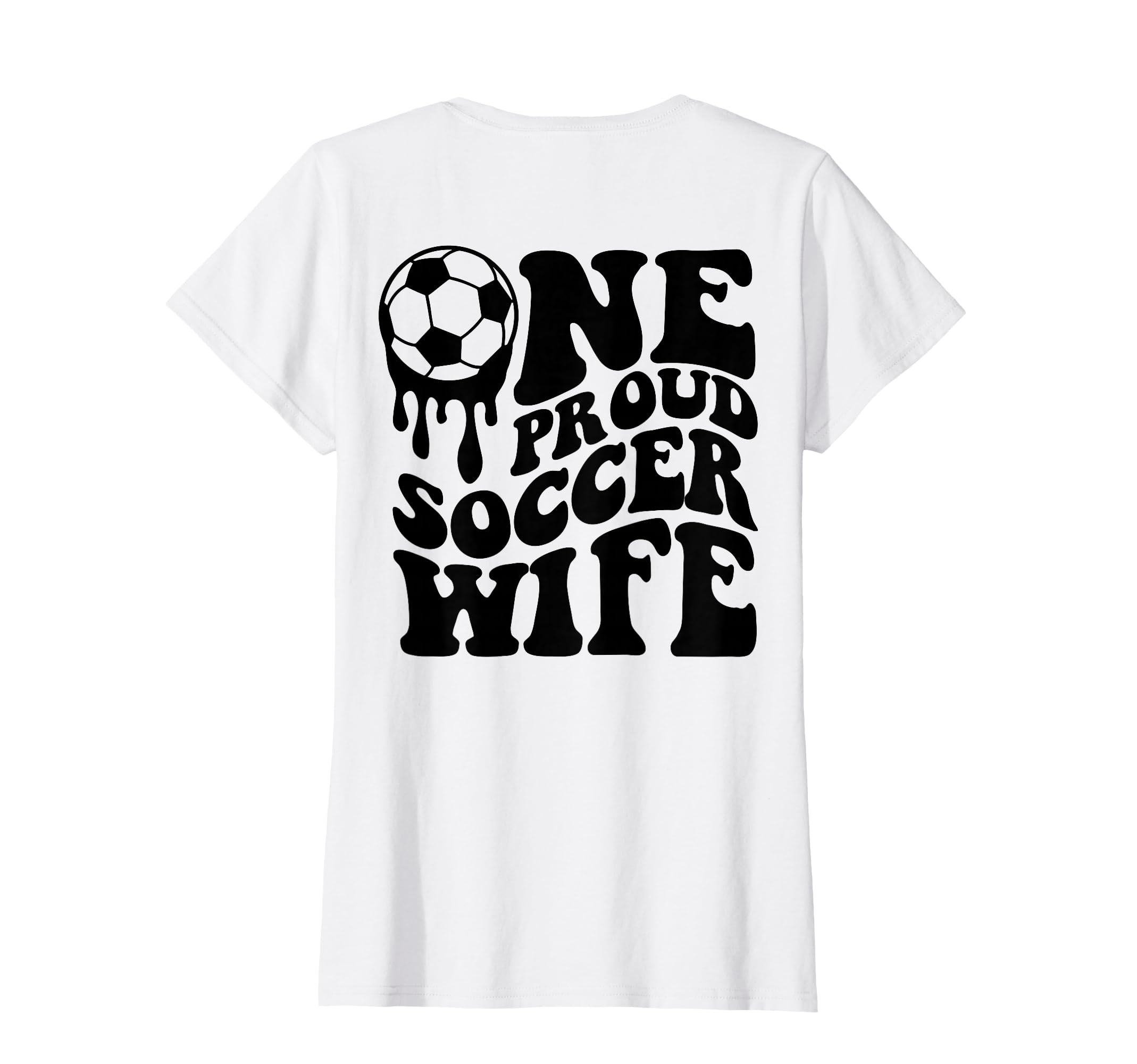Proud Soccer Wife Soccer Ball Drip Back T-Shirt - Custom Art Print Unisex - T-Shirt, Sweatshirt, Hoodie