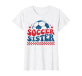 Soccer Sister Soccer Fan Support T-Shirt - Casual Everyday Wear Unisex - T-Shirt, Sweatshirt, Hoodie