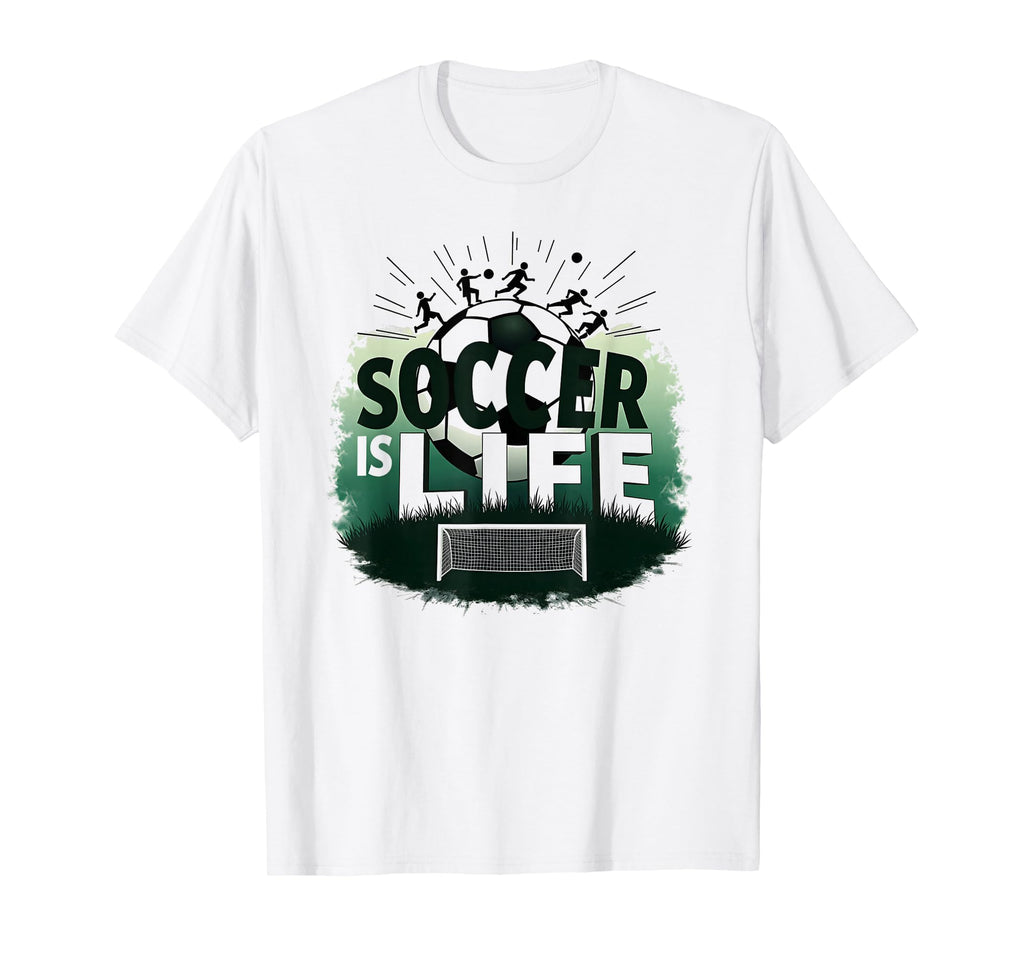 Soccer Is Life Inspiring Football Fan T-Shirt - Novelty Apparel Unisex - T-Shirt, Sweatshirt, Hoodie