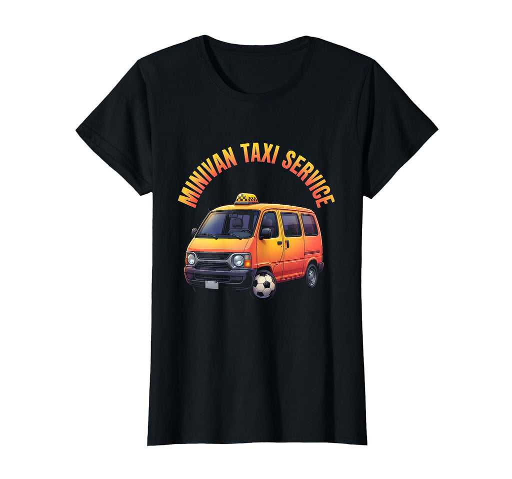 Minivan Taxi Service Funny Soccer Mom T-Shirt - Trendy Graphic Unisex - T-Shirt, Sweatshirt, Hoodie