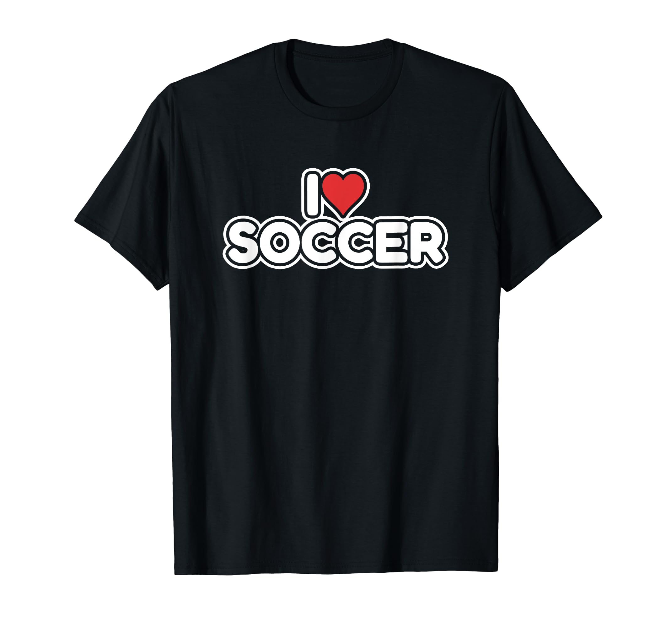 I Love Soccer T-Shirt - Streetwear Style Unisex - T-Shirt, Sweatshirt, Hoodie