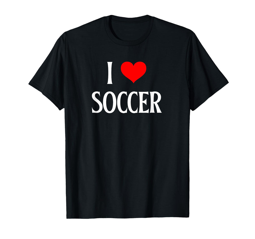 I Love Soccer I Heart Soccer Funny T-Shirt - Fun Novelty Design for Adults - T-Shirt, Sweatshirt, Hoodie