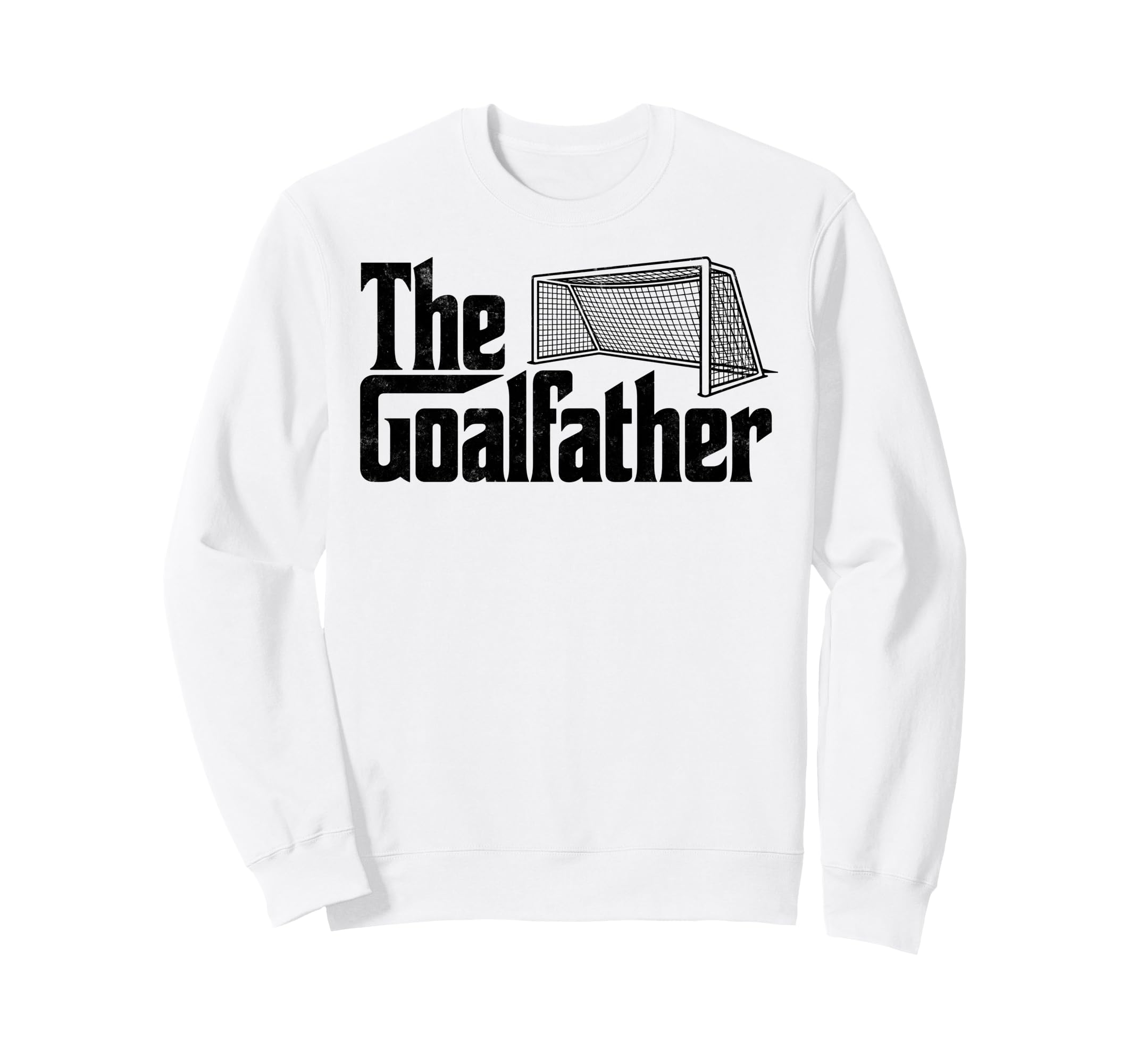 Goalfather Soccer Goalie Sweatshirt - Casual Everyday Wear for Adults - T-Shirt, Sweatshirt, Hoodie