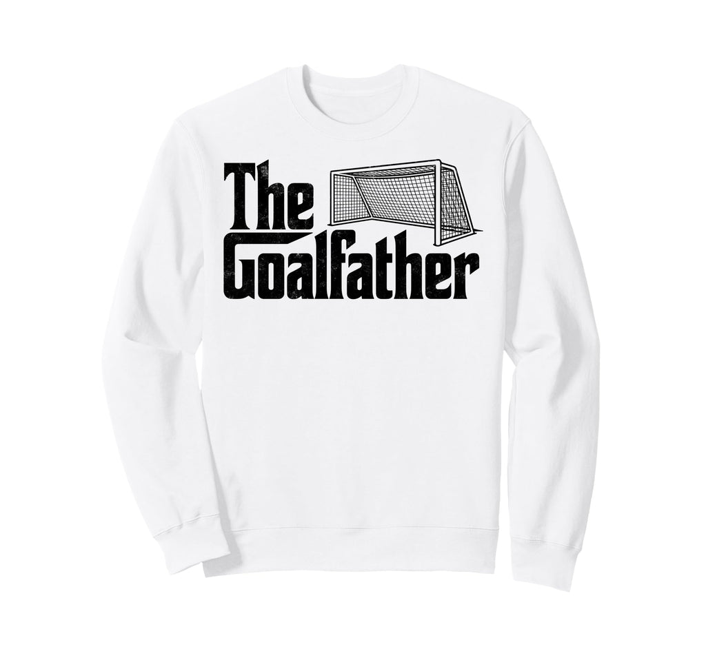 Goalfather Soccer Goalie Goalkeeper Sweatshirt - Unique Graphic Men Women - T-Shirt, Sweatshirt, Hoodie
