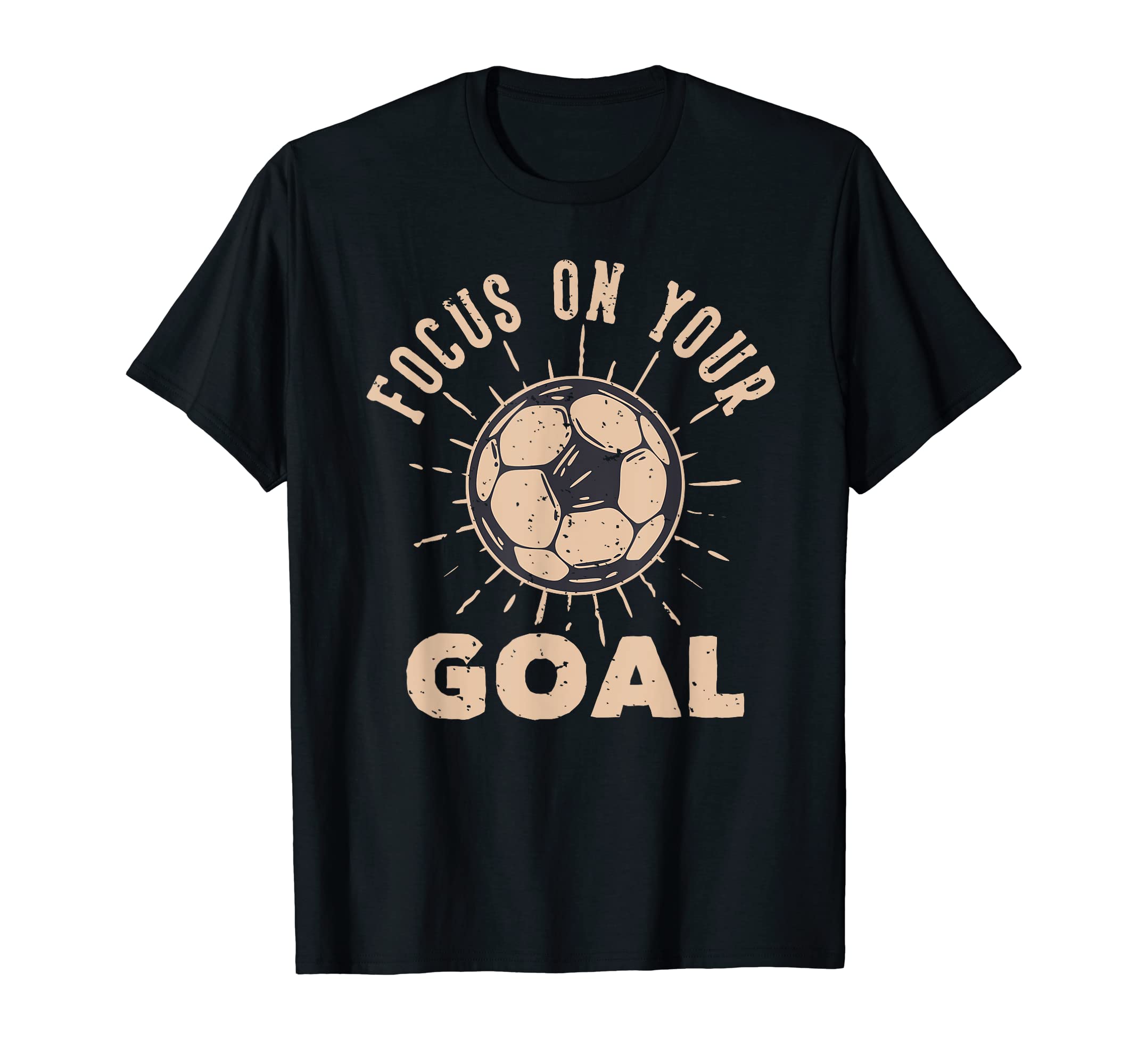Soccer Focus Your Goal Football T-Shirt - Fun Novelty Design for Adults - T-Shirt, Sweatshirt, Hoodie