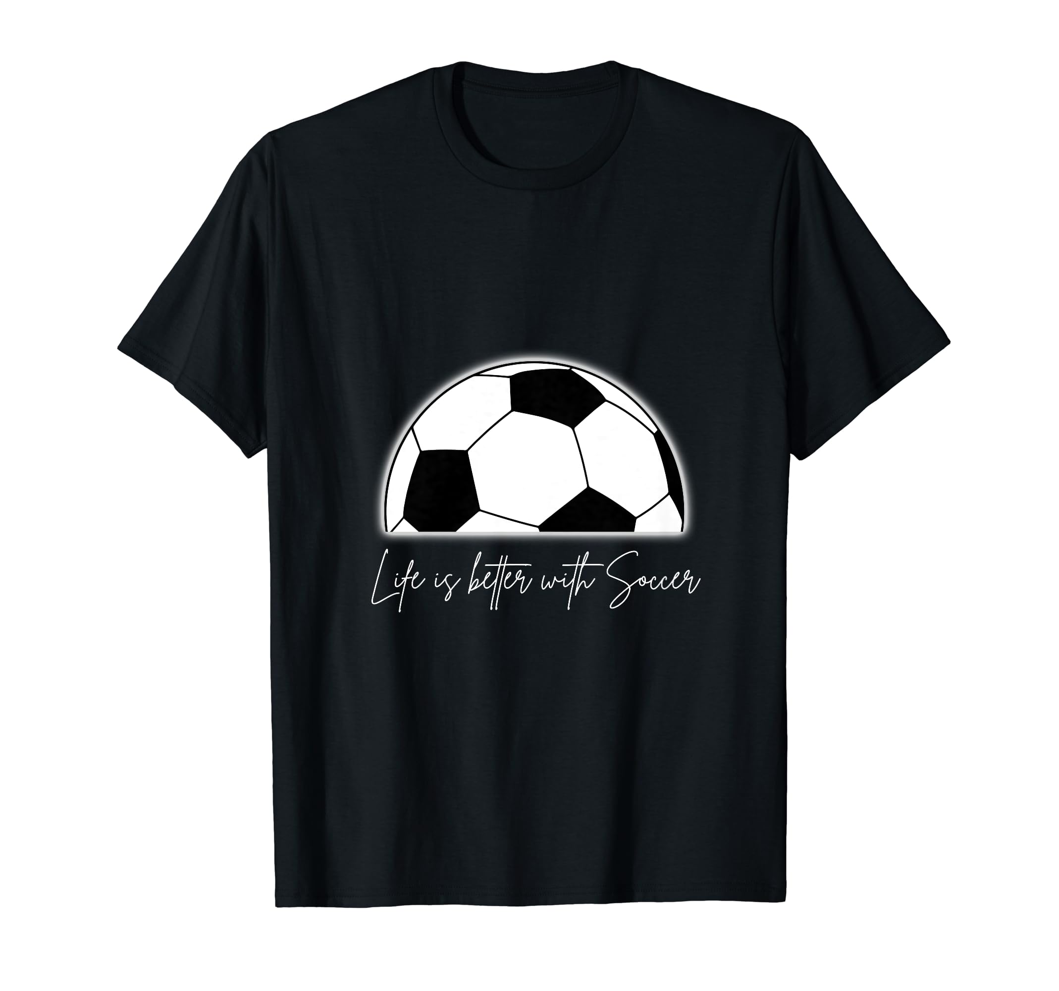 Life Is Better Soccer T-Shirt - Minimalist Print for Adults - T-Shirt, Sweatshirt, Hoodie