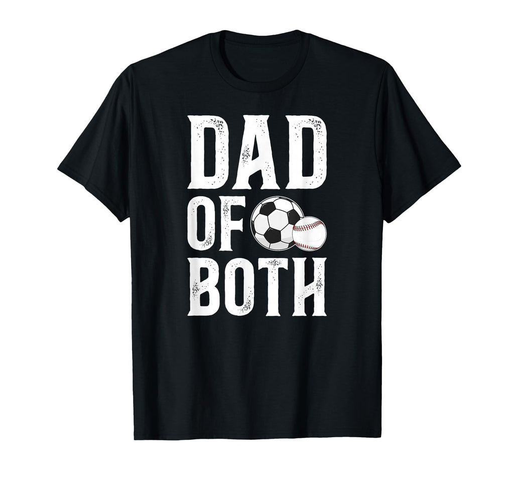 Dad Both Baseball Soccer Dad Ballers T-Shirt - Unique Graphic Unisex - T-Shirt, Sweatshirt, Hoodie