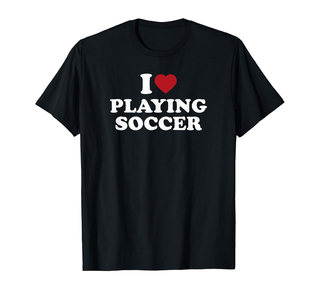 I Love Playing Soccer T-Shirt - Minimalist Print Men Women - T-Shirt, Sweatshirt, Hoodie
