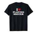 I Love Playing Soccer T-Shirt - Minimalist Print Men Women - T-Shirt, Sweatshirt, Hoodie