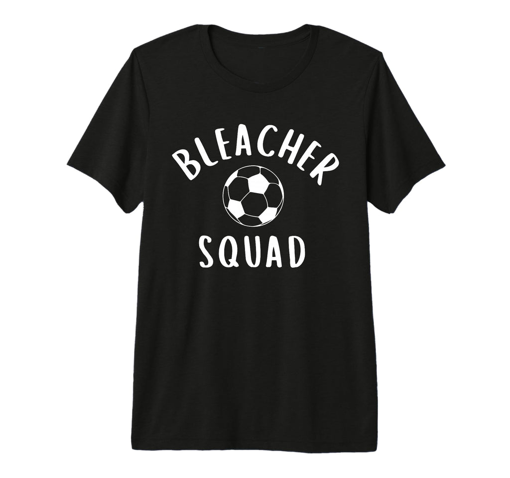 Bleacher Squad Soccer Mom Game Day T-Shirt - Casual Everyday Wear Unisex - T-Shirt, Sweatshirt, Hoodie
