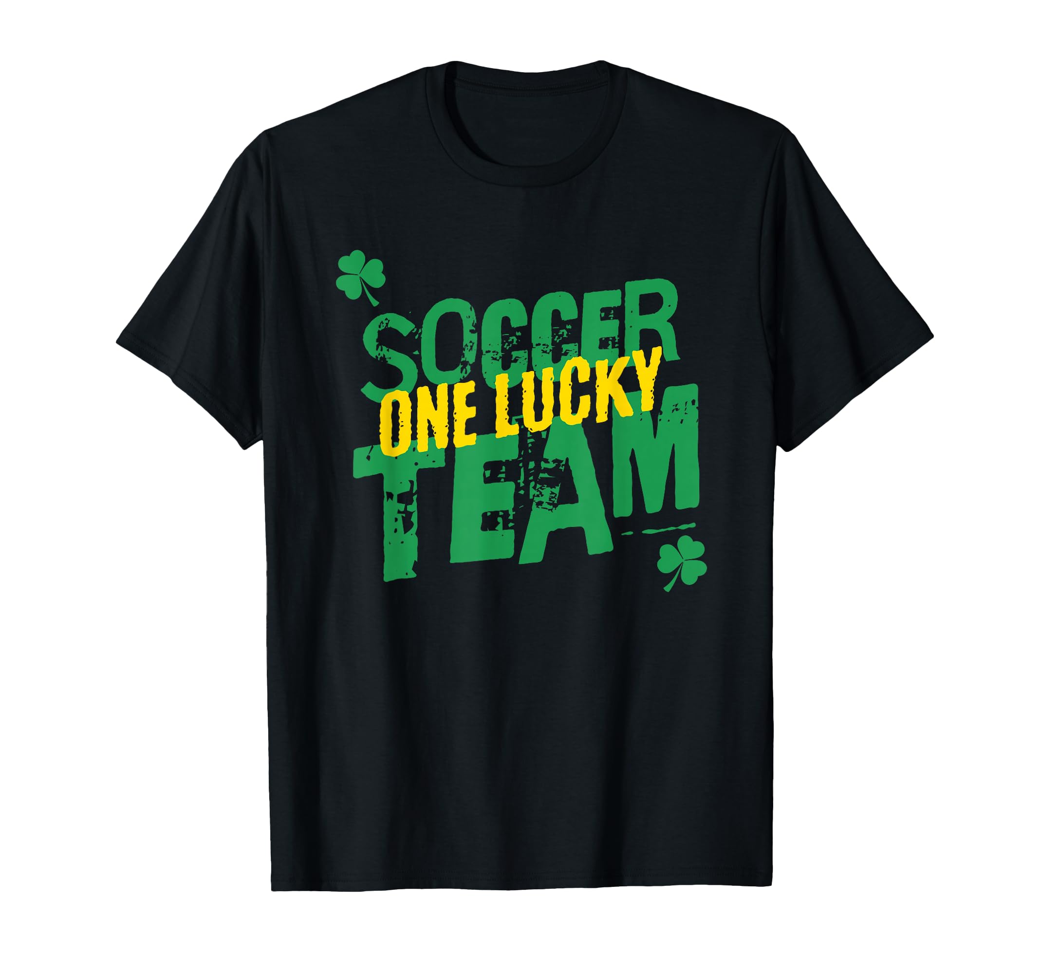 One Lucky Soccer Team Sports St T-Shirt - Casual Everyday Wear Unisex - T-Shirt, Sweatshirt, Hoodie