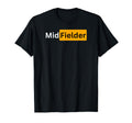 Sexy Soccer Football Gifts Midfielder T-Shirt - Unique Graphic Men Women - T-Shirt, Sweatshirt, Hoodie