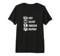 Eat Sleep Soccer Repeat Funny Soccer T-Shirt - Unique Graphic Men Women - T-Shirt, Sweatshirt, Hoodie