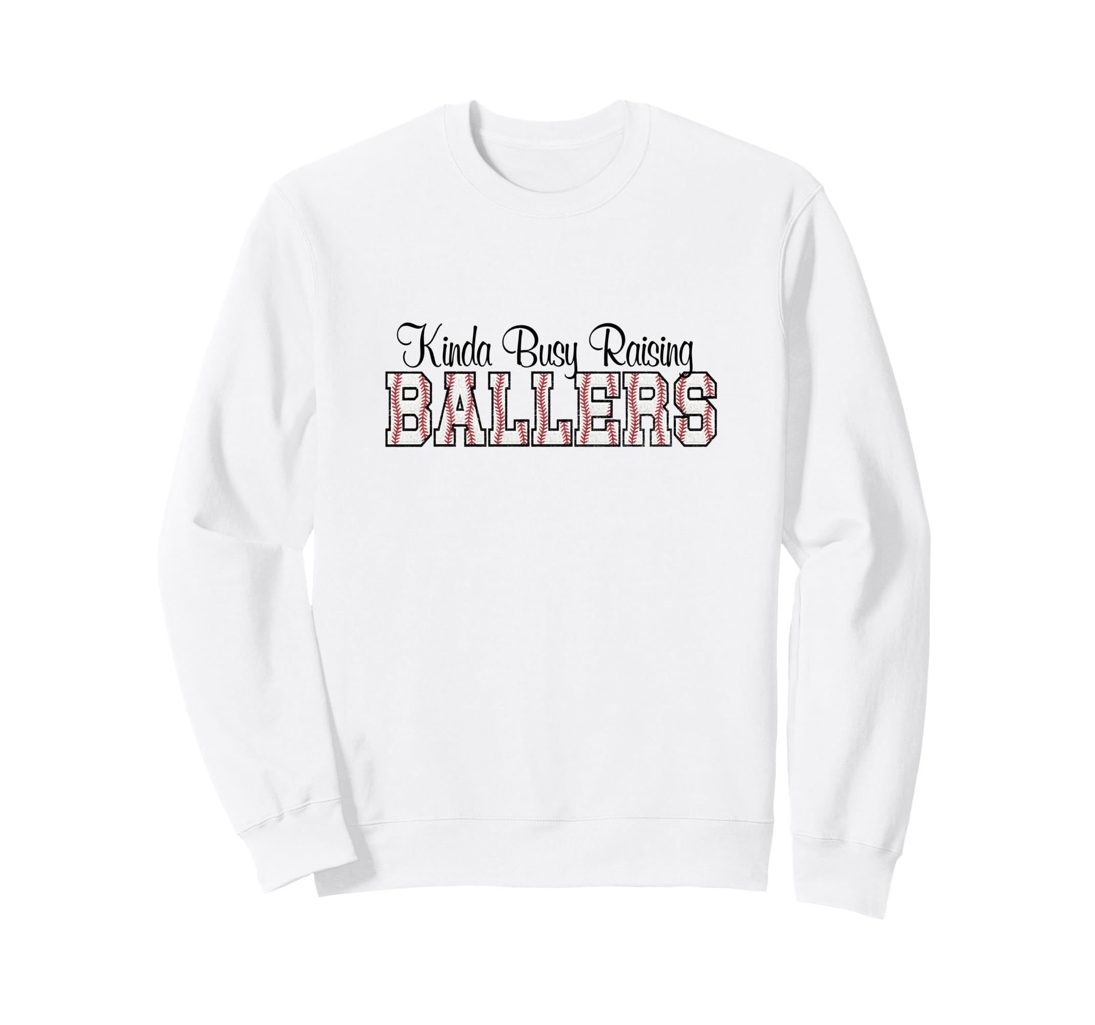 Kinda Busy Raising Ballers Funny Sweatshirt - Trendy Graphic Unisex - T-Shirt, Sweatshirt, Hoodie