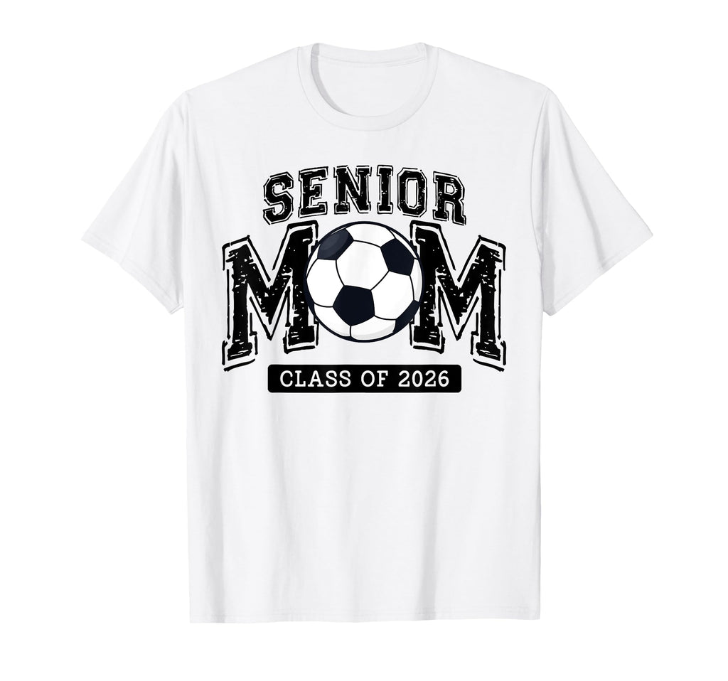 Senior Mom 2026 Soccer Proud Senior Mama T-Shirt - Novelty Apparel Unisex - T-Shirt, Sweatshirt, Hoodie