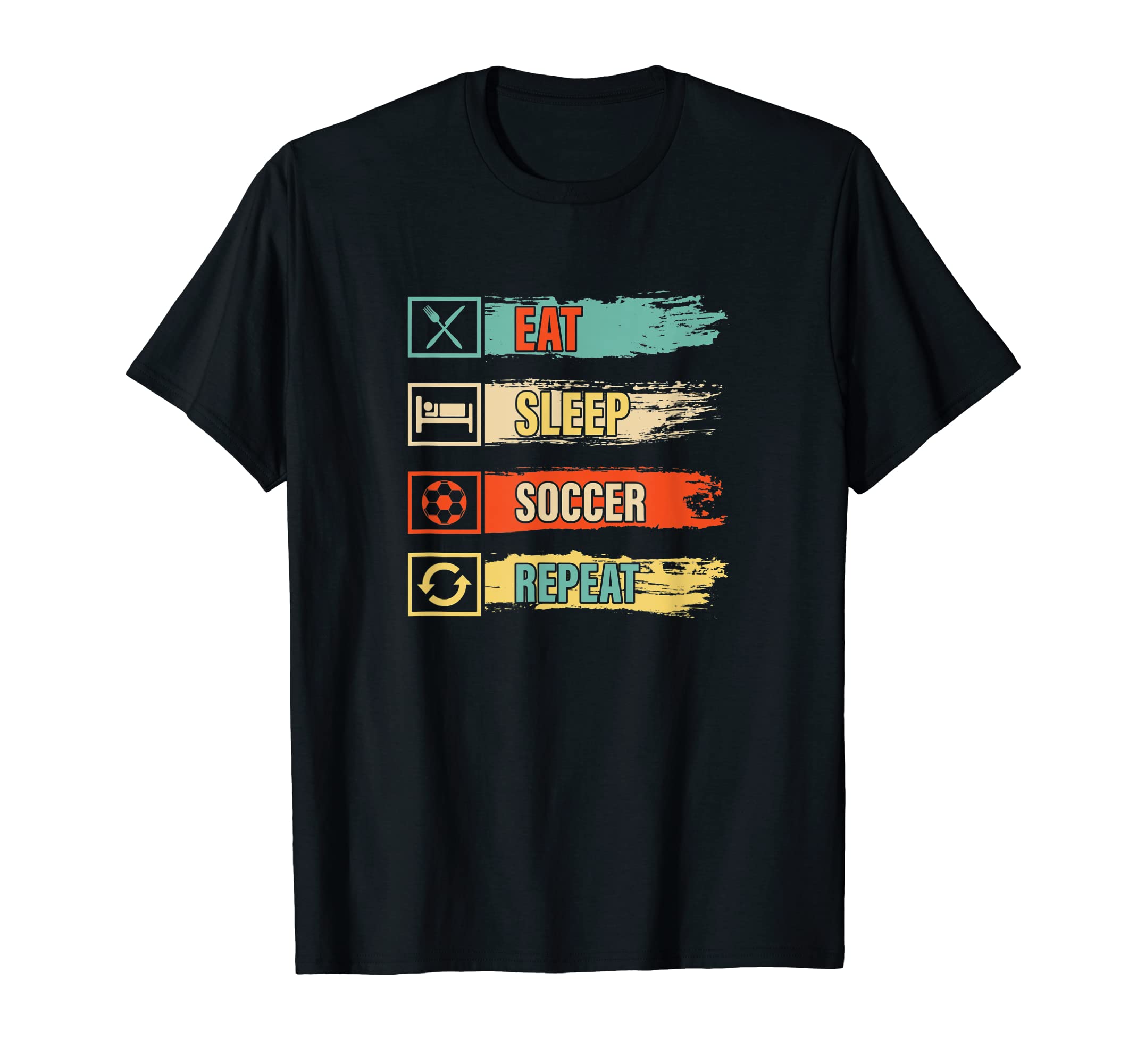 Eat Sleep Soccer Repeat Funny Soccer T-Shirt - Custom Art Print Unisex - T-Shirt, Sweatshirt, Hoodie