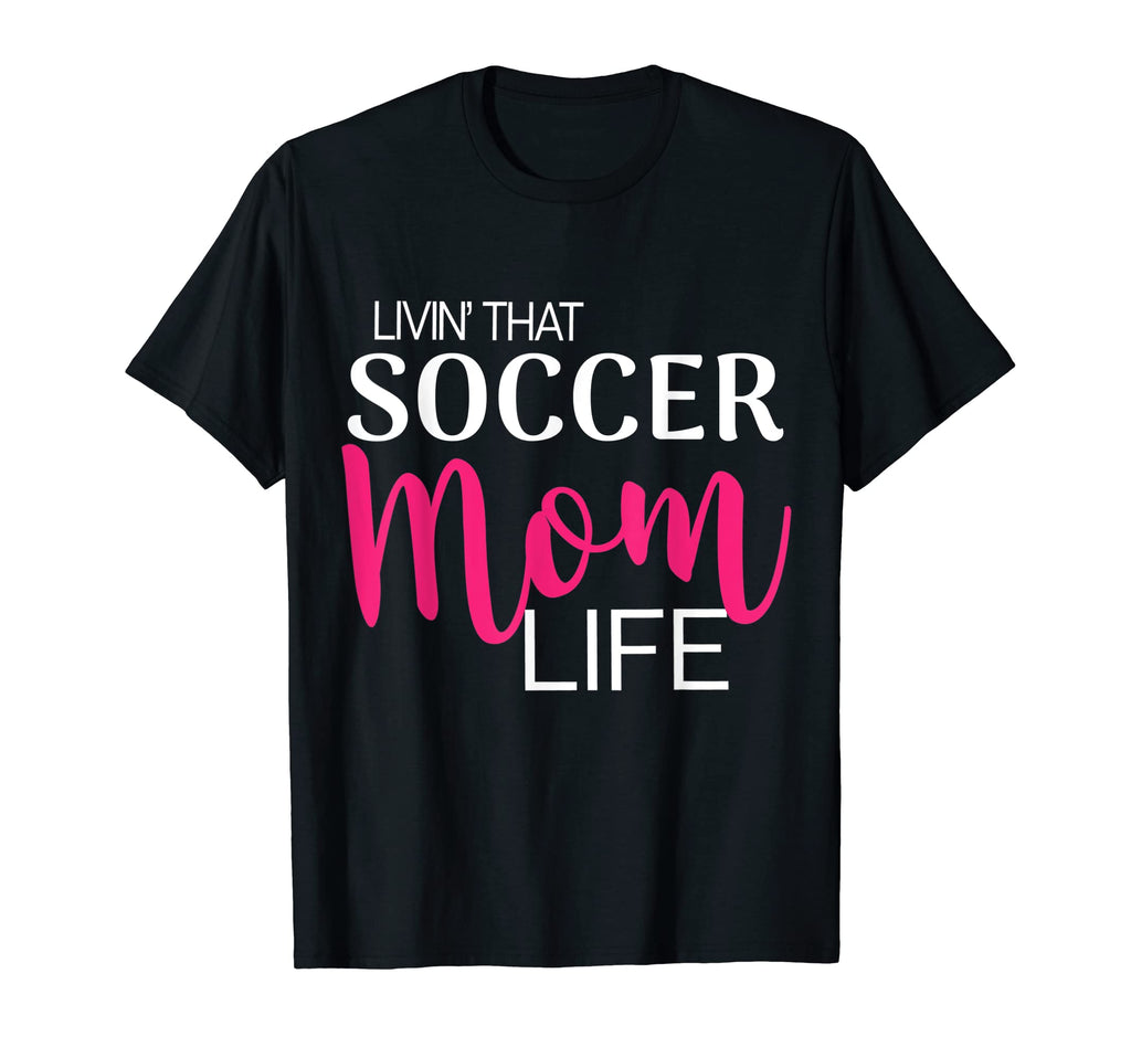 Living That Soccer Mom Life T-Shirt - Minimalist Print for Adults - T-Shirt, Sweatshirt, Hoodie