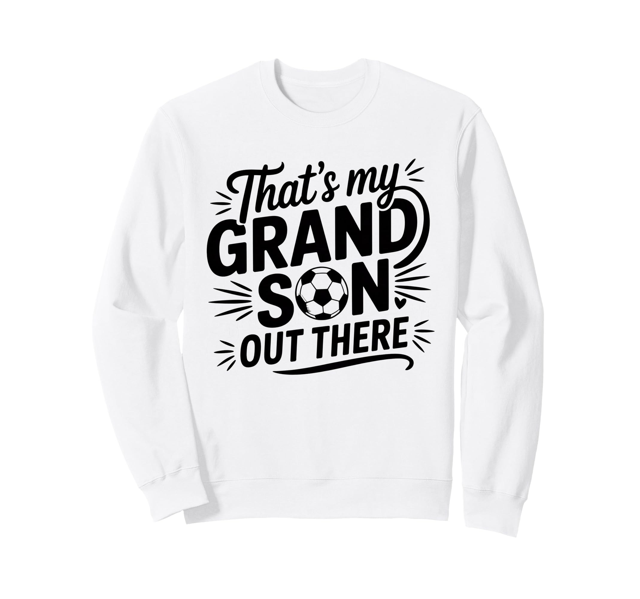 Thats My Grandson Out There Sweatshirt - Aesthetic Graphic Men Women - T-Shirt, Sweatshirt, Hoodie