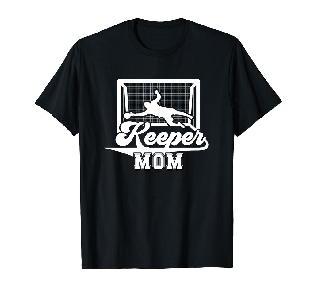 Soccer Keeper Mom Soccer Goalkeeper T-Shirt - Fun Novelty Design Unisex - T-Shirt, Sweatshirt, Hoodie