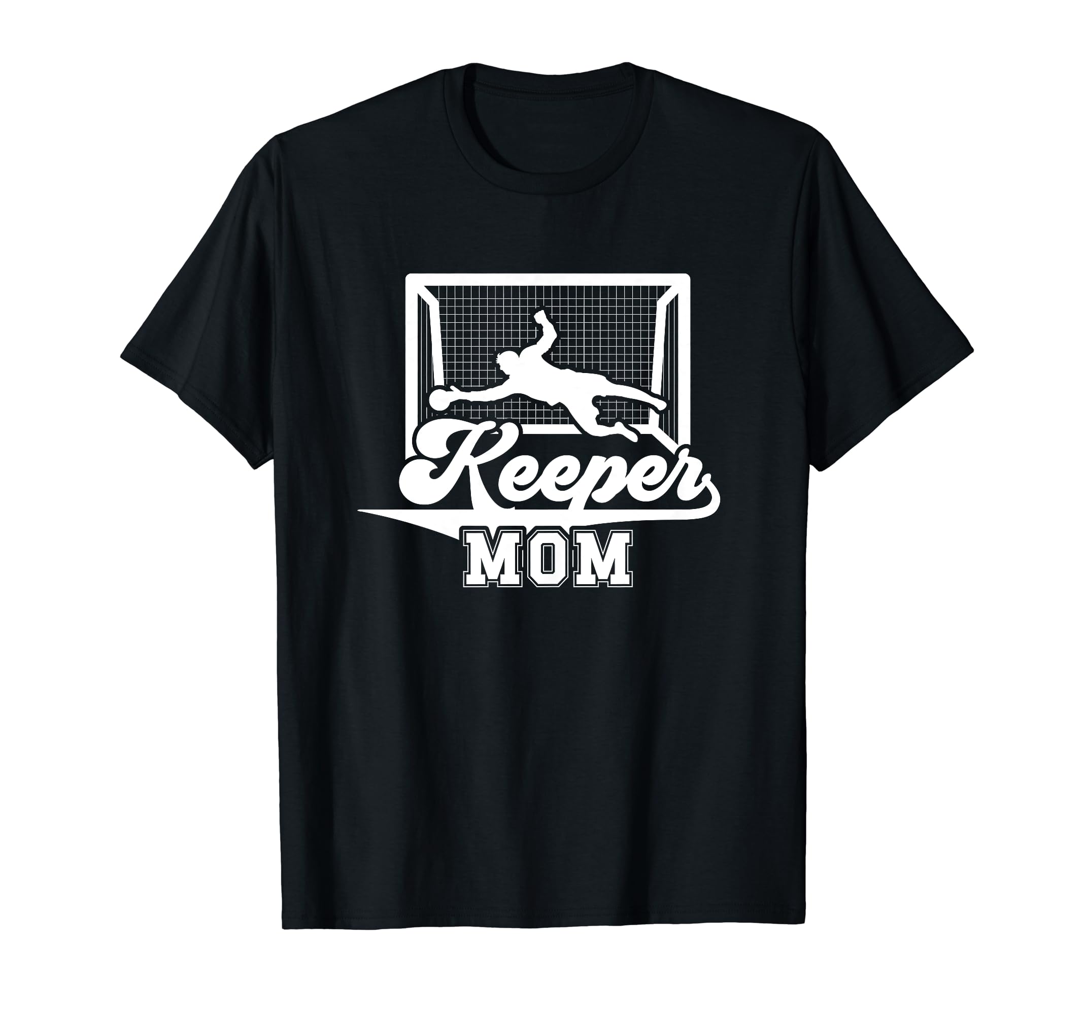 Soccer Keeper Mom Soccer Goalkeeper T-Shirt - Fun Novelty Design Unisex - T-Shirt, Sweatshirt, Hoodie