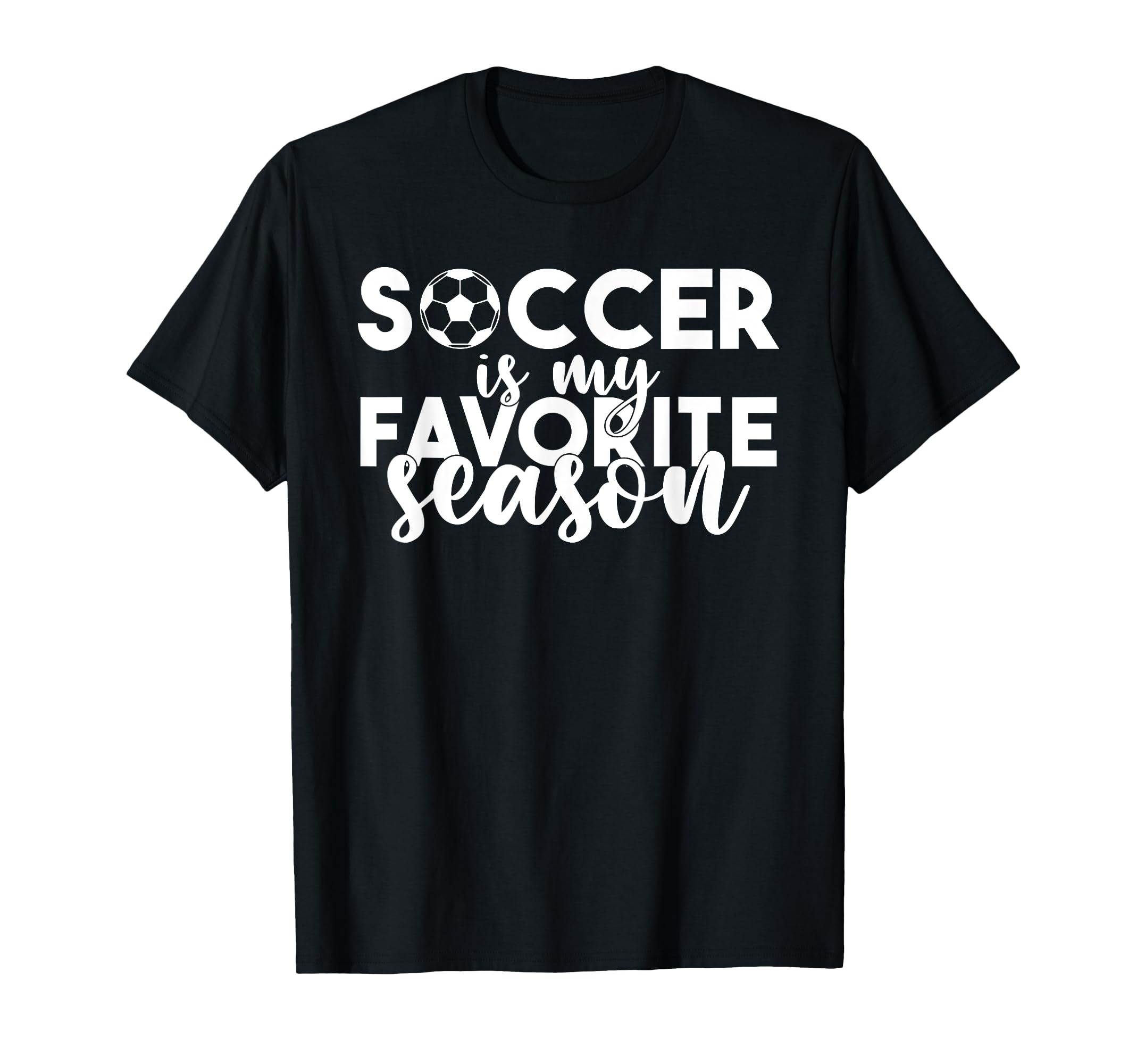 Soccer Is My Favorite Season Soccer T-Shirt - Streetwear Style for Adults - T-Shirt, Sweatshirt, Hoodie