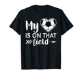 My Heart Is That Field Soccer Mom T-Shirt - Custom Art Print Unisex - T-Shirt, Sweatshirt, Hoodie
