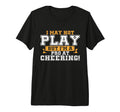 I May Not Play But Im Pro T-Shirt - Casual Everyday Wear for Adults - T-Shirt, Sweatshirt, Hoodie