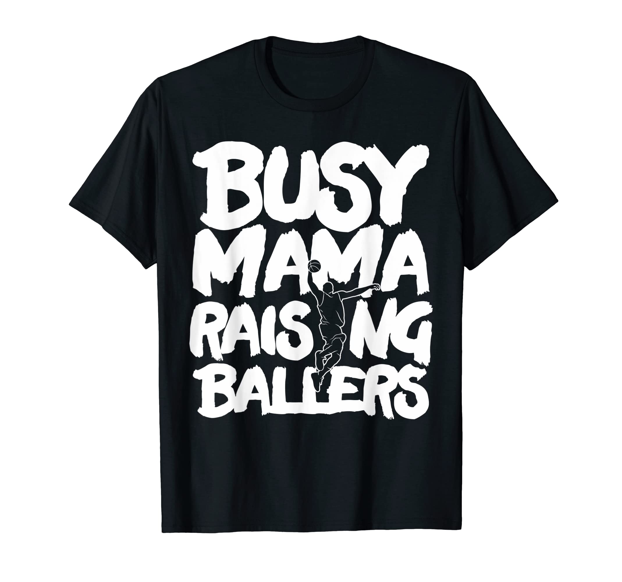 Busy Mama Raising Ballers Mothers Day T-Shirt - Minimalist Print Unisex - T-Shirt, Sweatshirt, Hoodie