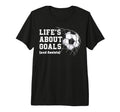 Lifes About Goals And Assists Soccer T-Shirt - Unique Graphic Men Women - T-Shirt, Sweatshirt, Hoodie