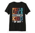 Feels Like Penalty Box Kind Day Tri T-Shirt - Unique Graphic for Adults - T-Shirt, Sweatshirt, Hoodie