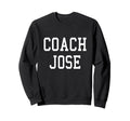 Coach Jose Custom Football Soccer Sweatshirt - Novelty Apparel Men Women - T-Shirt, Sweatshirt, Hoodie