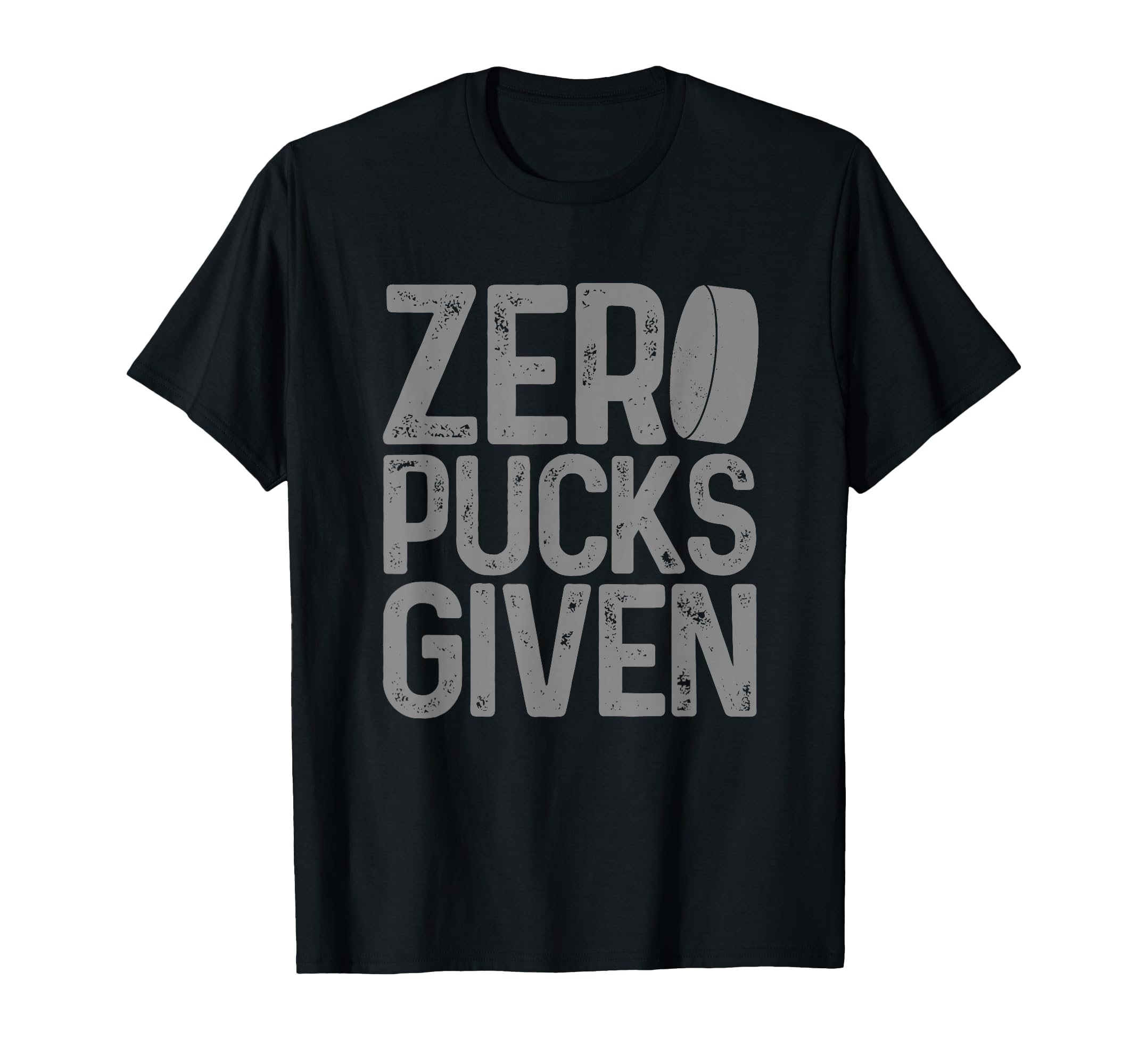 Hockey Zero Pucks Given Funny Hockey Player T-Shirt - Graphic Print Unisex - T-Shirt, Sweatshirt, Hoodie