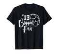 Number 13S Biggest Fan Soccer Player Mom T-Shirt - Unique Graphic Unisex - T-Shirt, Sweatshirt, Hoodie