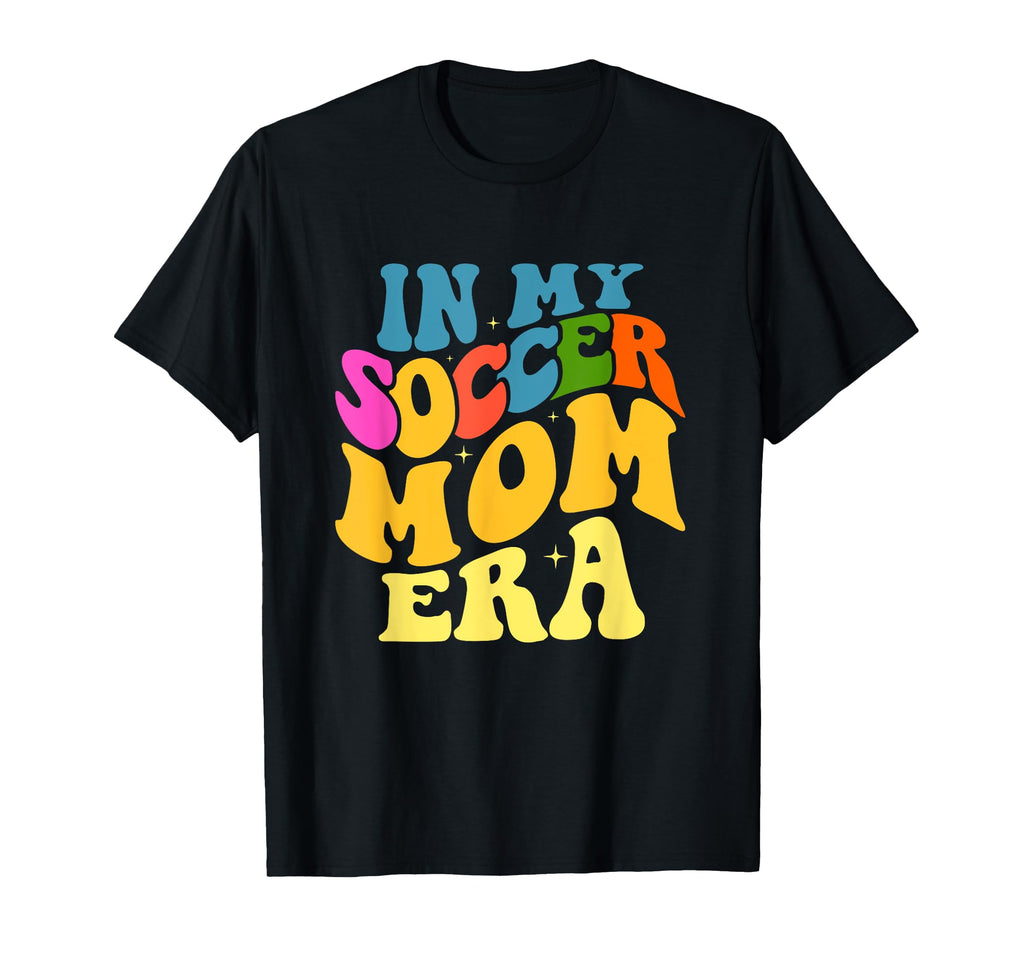 My Soccer Mom Era Groovy Soccer Mama T-Shirt - Streetwear Style Unisex - T-Shirt, Sweatshirt, Hoodie
