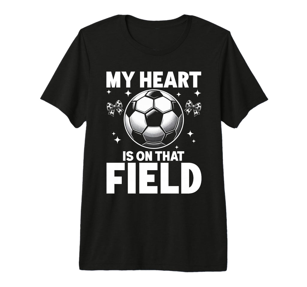My Heart Is That Field Soccer Season T-Shirt - Streetwear Style for Adults - T-Shirt, Sweatshirt, Hoodie